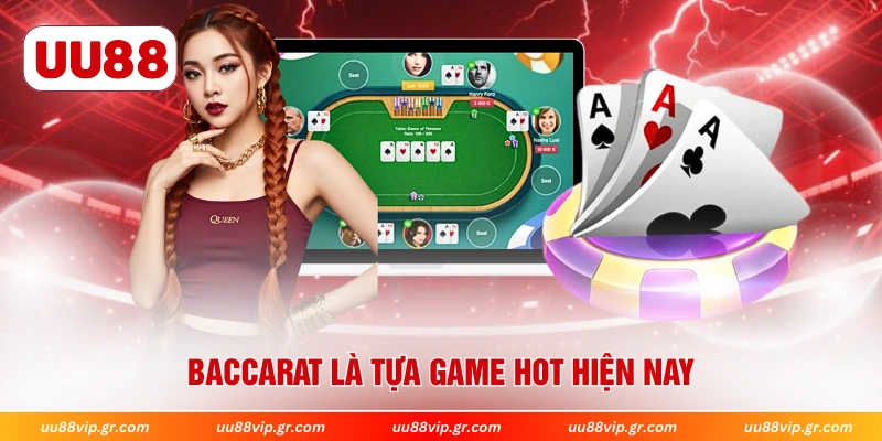 Baccarat là tựa game hot hiện nay