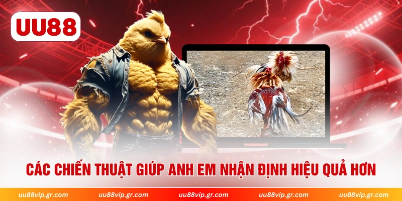 Các chiến thuật giúp anh em nhận định hiệu quả hơn 