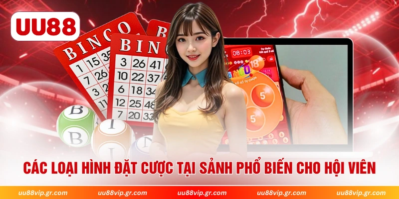 Các loại hình đặt cược tại sảnh phổ biến cho hội viên 