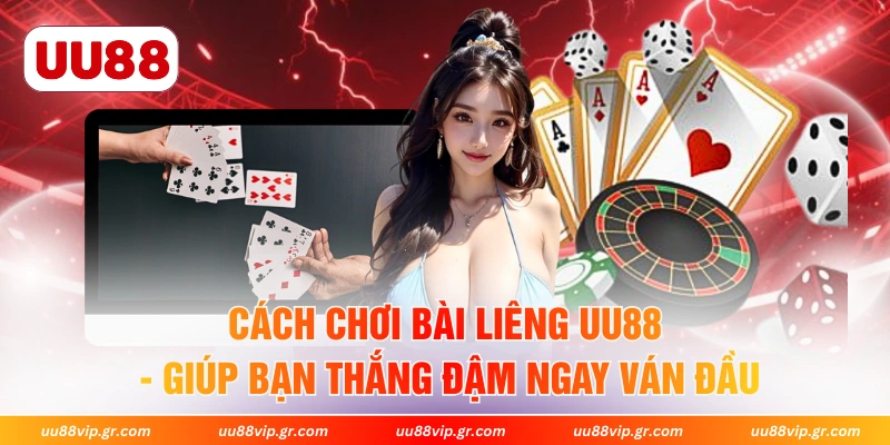 Cách Chơi Bài Liêng UU88 - Giúp Bạn Thắng Đậm Ngay Ván Đầu