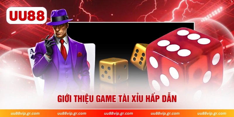 Giới thiệu game tài xỉu hấp dẫn