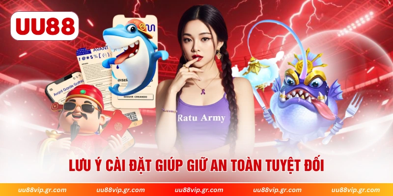 Lưu ý cài đặt giúp giữ an toàn tuyệt đối